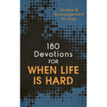 180 Devotions for When Life Is Hard