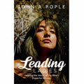 Book cover for 'Leading Ladies: Hearing the Voices of the Bible's Powerful Women' by John A. Pople, featuring a close-up portrait of a woman against a dark, textured background with white title text.