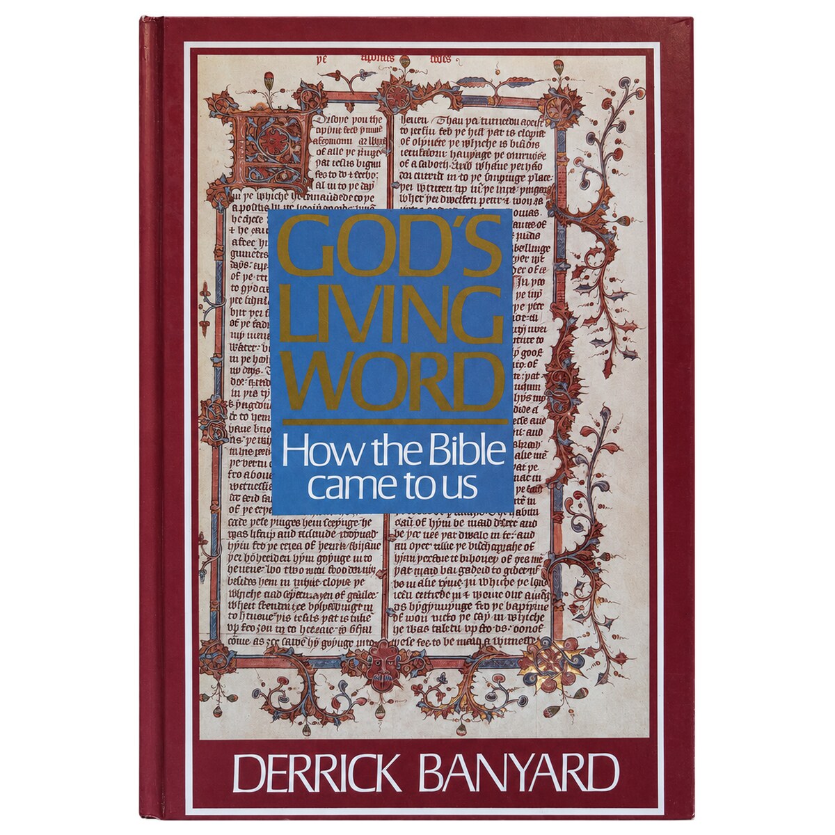 The front cover of the book 'God's Living Word: How the Bible came to Us' by Derrick Banyard. The cover features a deep red spine and border, with a central design made from columns of biblical text in beige, a large blue rectangle with gold lettering, and ornate red floral illustrations.